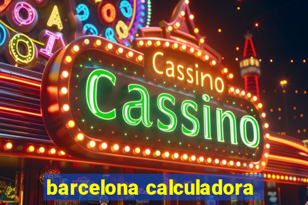 barcelona calculadora